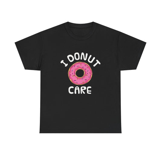 I Donut Care Funny Graphic T Shirt Hilarious Gift Unisex Heavy Cotton Tee