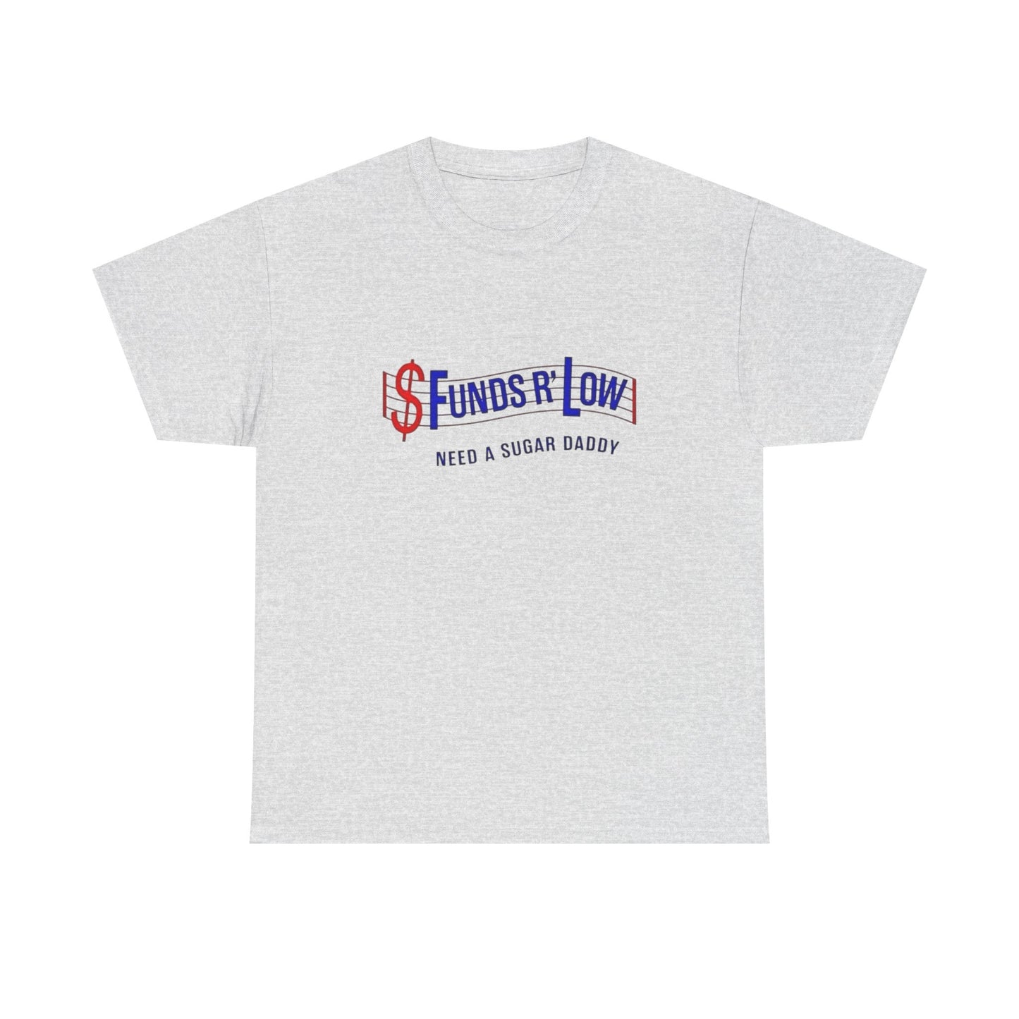 Funds R Low Funny Sugar Daddy Graphic T Shirt ALL SIZES Tee Unisex Heavy Cotton