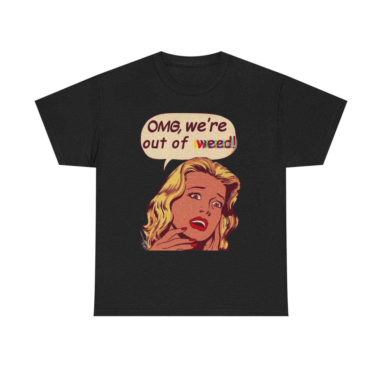 Were Out Of Weed Graphic T-Shirt Womens Comfy Cotton Tee NEW
