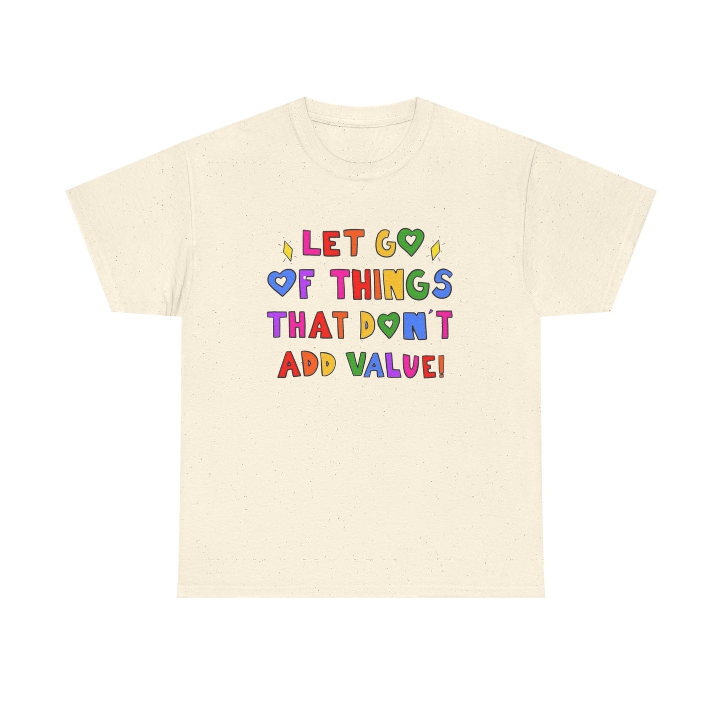 Let Go Of Things That Don't Add Value Graphic T Shirt Unisex Tee - New Gift