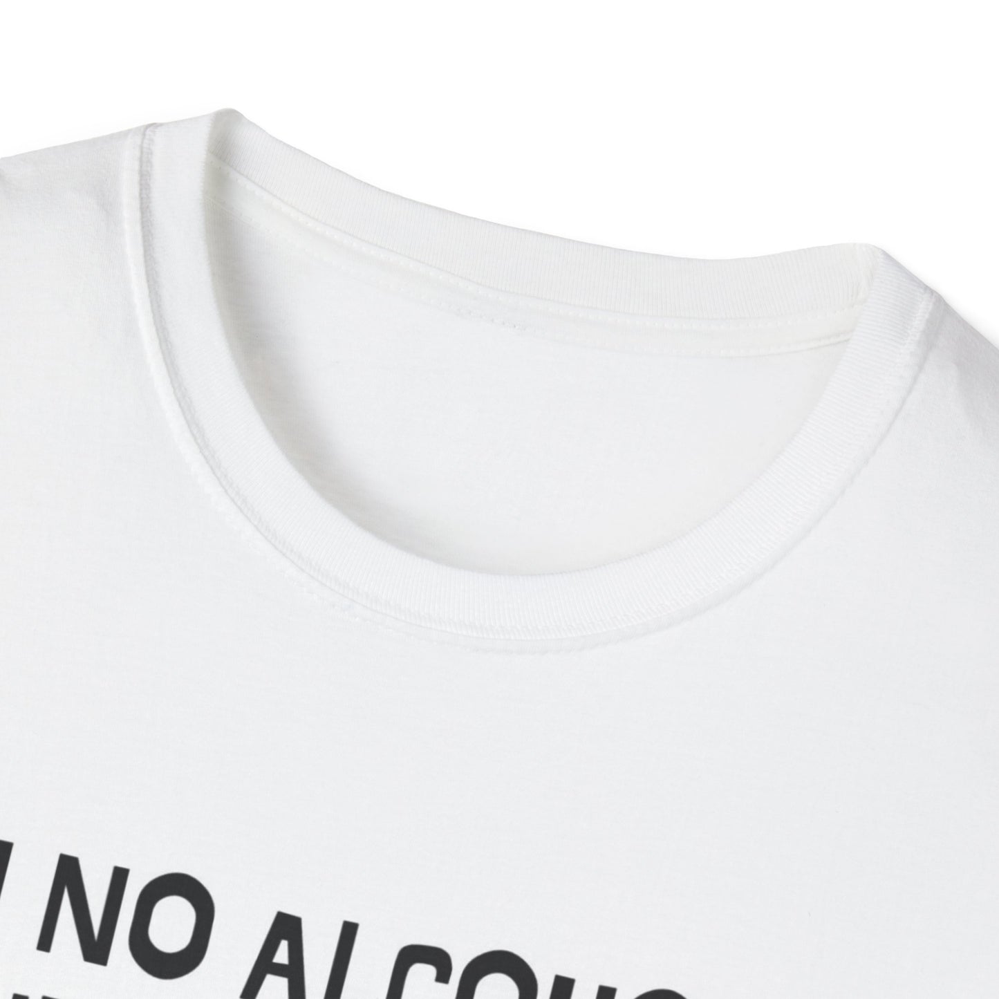 Im No Alcoholic Graphic T Shirt Funny Beer Liquor Gift Unisex Softstyle T-Shirt