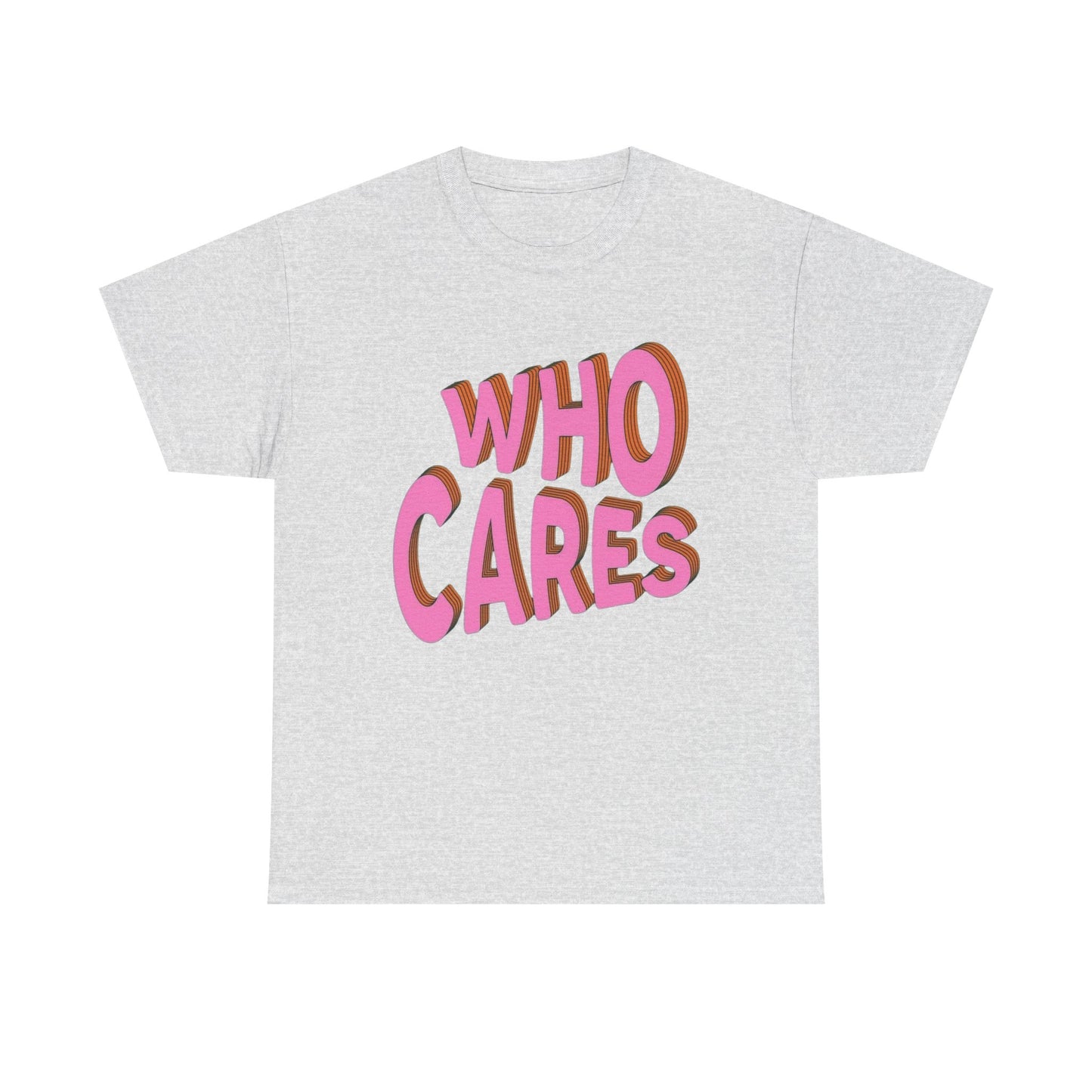 Who Cares Graphic T Shirt Unisex Cotton Tee - New Gift - Tee