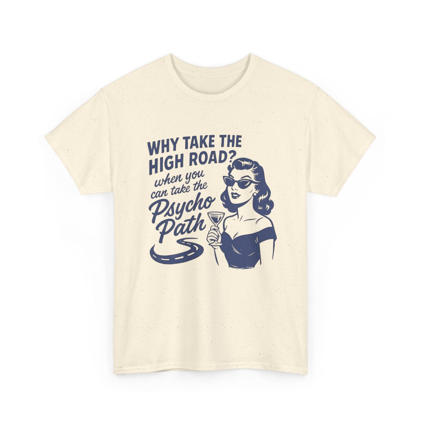 Why Take The High Road Graphic T Shirt Unisex Heavy Cotton Tee GIFT