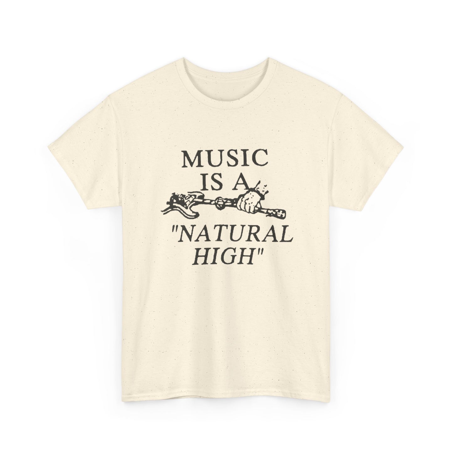 Music Is A Natural High Graphic T Shirt Unisex Heavy Cotton Tee