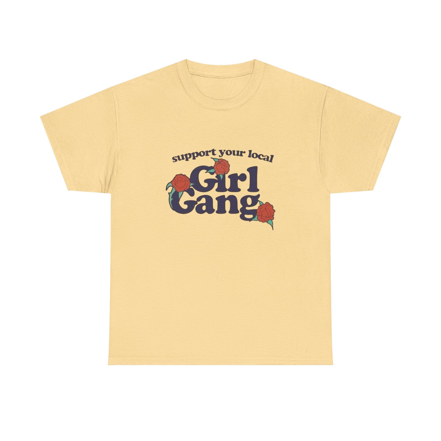 Support Your Local Girl Gang Funny Graphic T Shirt Unisex Heavy Cotton Tee GIFT