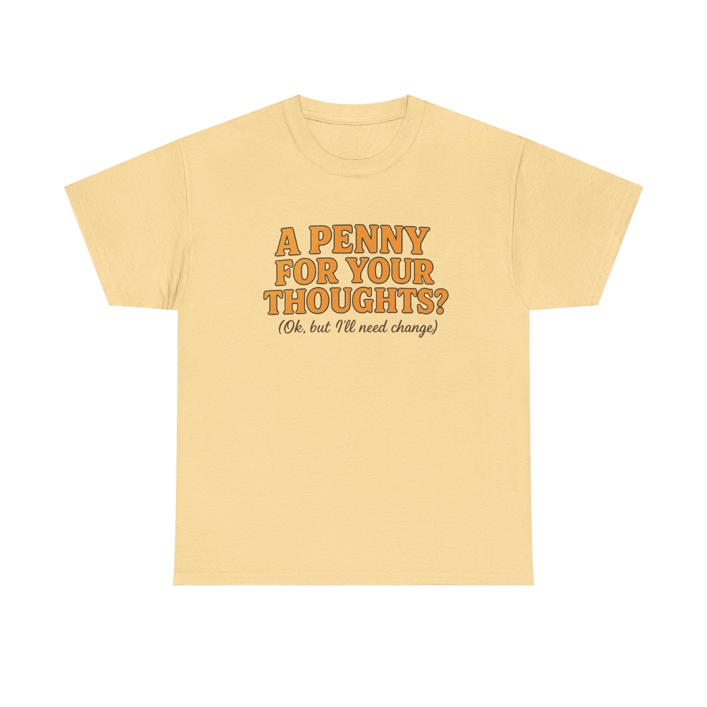 A Penny For Your Thoughts Graphic T-Shirt Unisex Heavy Cotton Tee