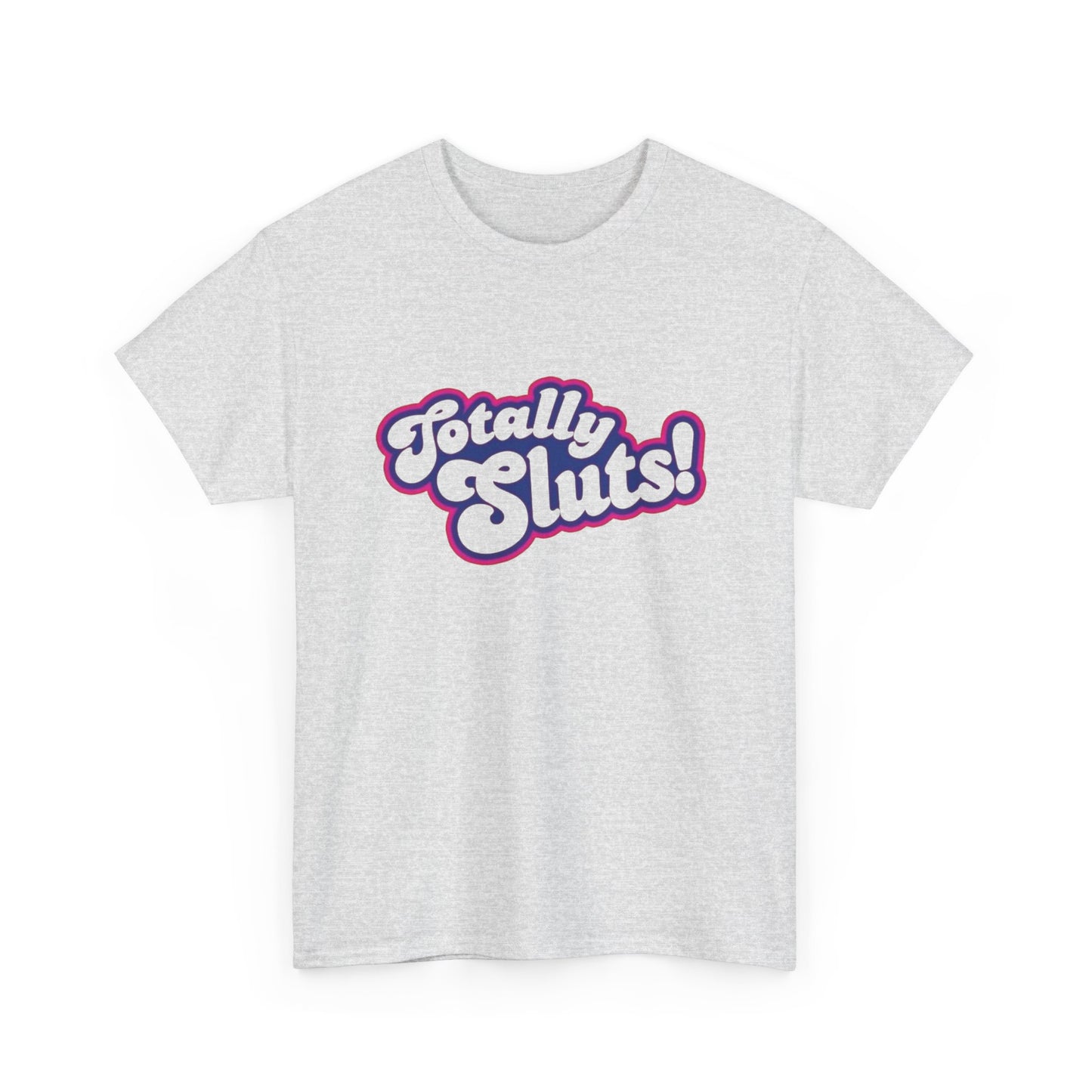 Totally Sluts Graphic T Shirt NEW ADULT Heavy Cotton Tee