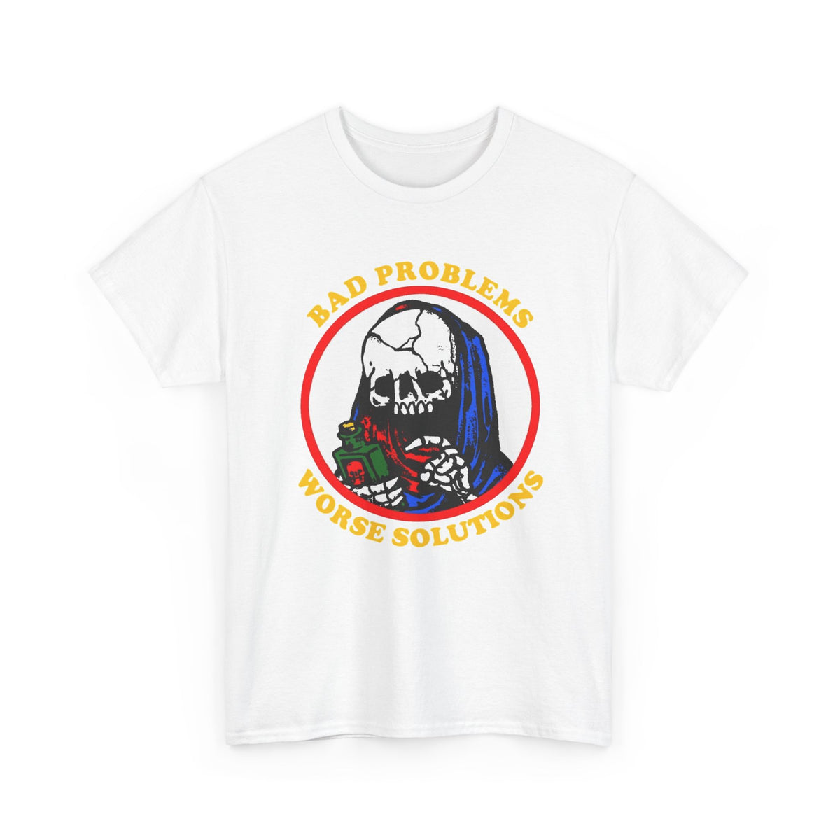 Bad Problems Worse Solutions Graphic T Shirt Men's Heavy Cotton Tee