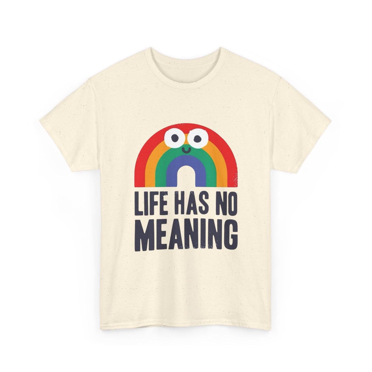 Life Has No Meaning Graphic T Shirt NEW ADULT Unisex Heavy Cotton Tee