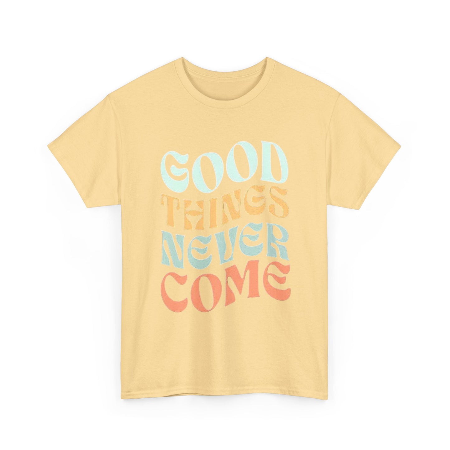 Good Things Never Come Graphic T Shirt Retro Vibes Unisex Heavy Cotton Tee