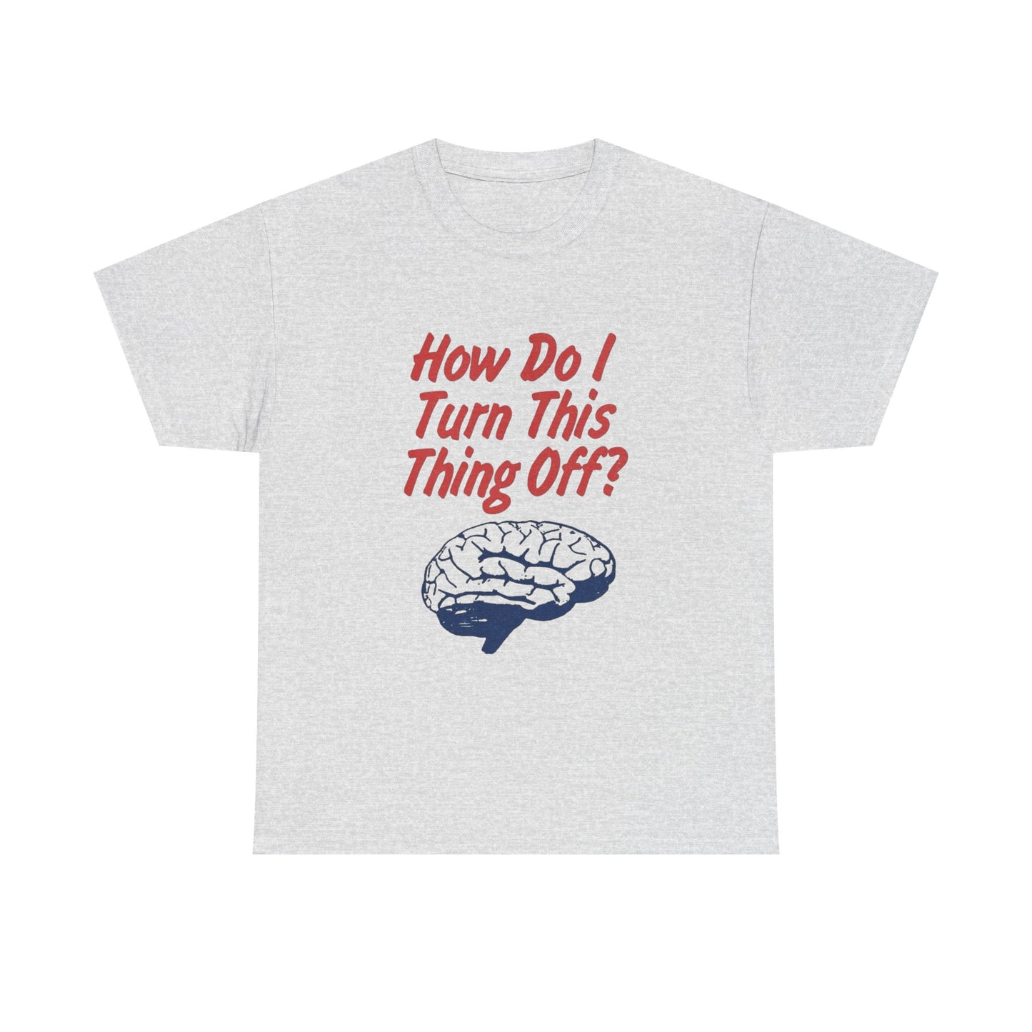 Turn Off Your Brain Graphic T Shirt NEW ADULT Tee