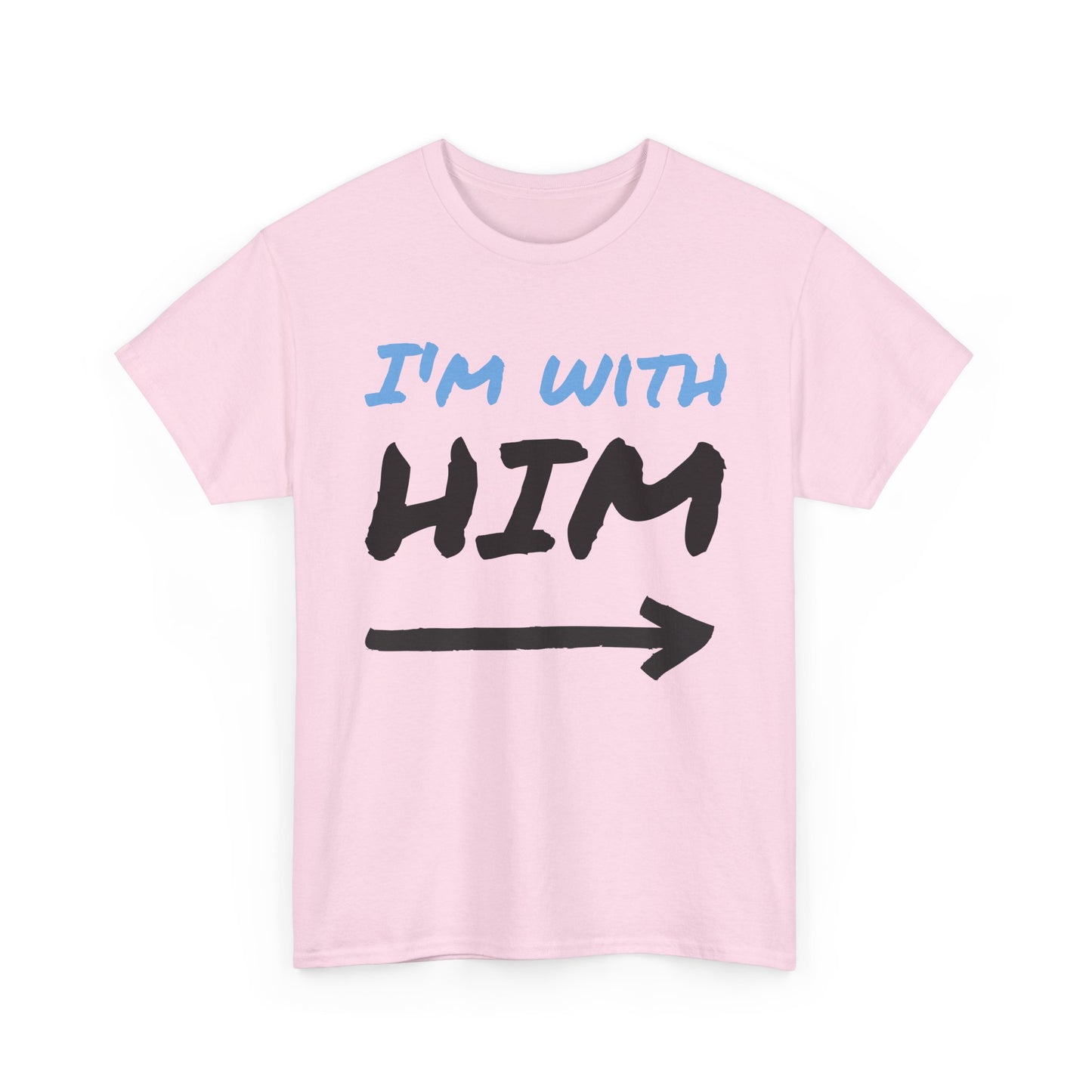 Husband Funny I'm With Him Graphic T Shirt Wife Jokes Unisex Heavy Cotton Tee