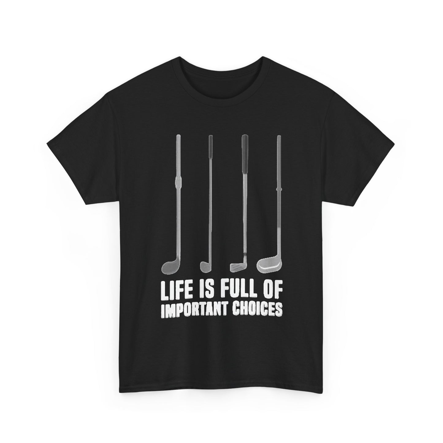 Life Is Full Of Important Decisions Shirt Funny Golf Golfing Unisex Heavy Cotton