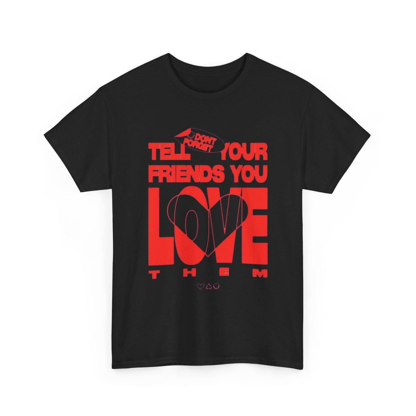 Tell Your Friends You Love Them Shirt