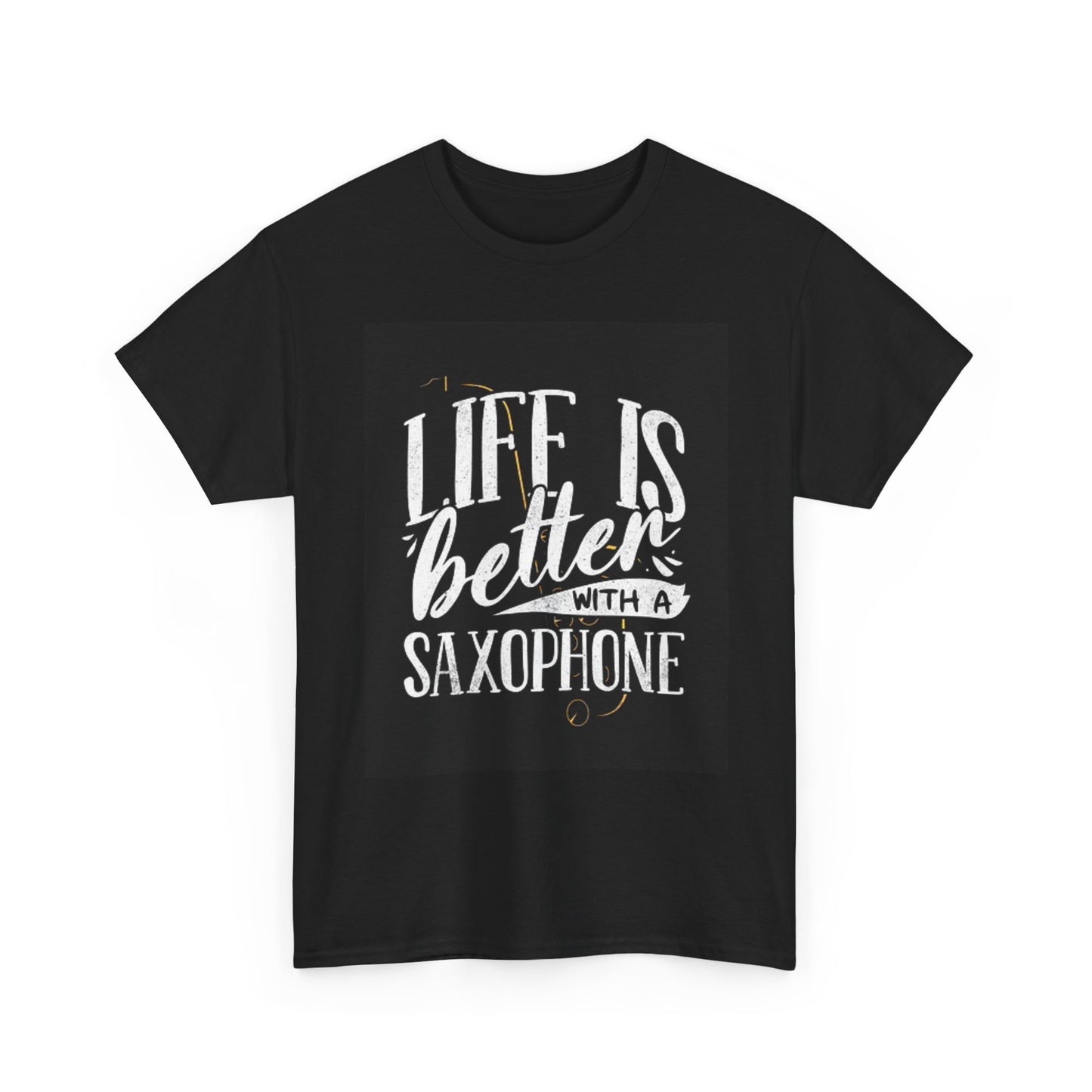 Life Is Better With a Saxophone Graphic T Shirt Funny Unisex Heavy Cotton Tee