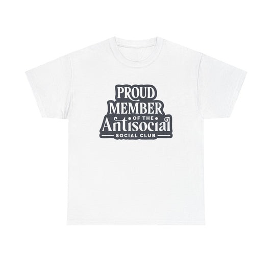 Proud Member Of Anti Social Club Graphic T Shirt Funny Unisex Heavy Cotton Tee