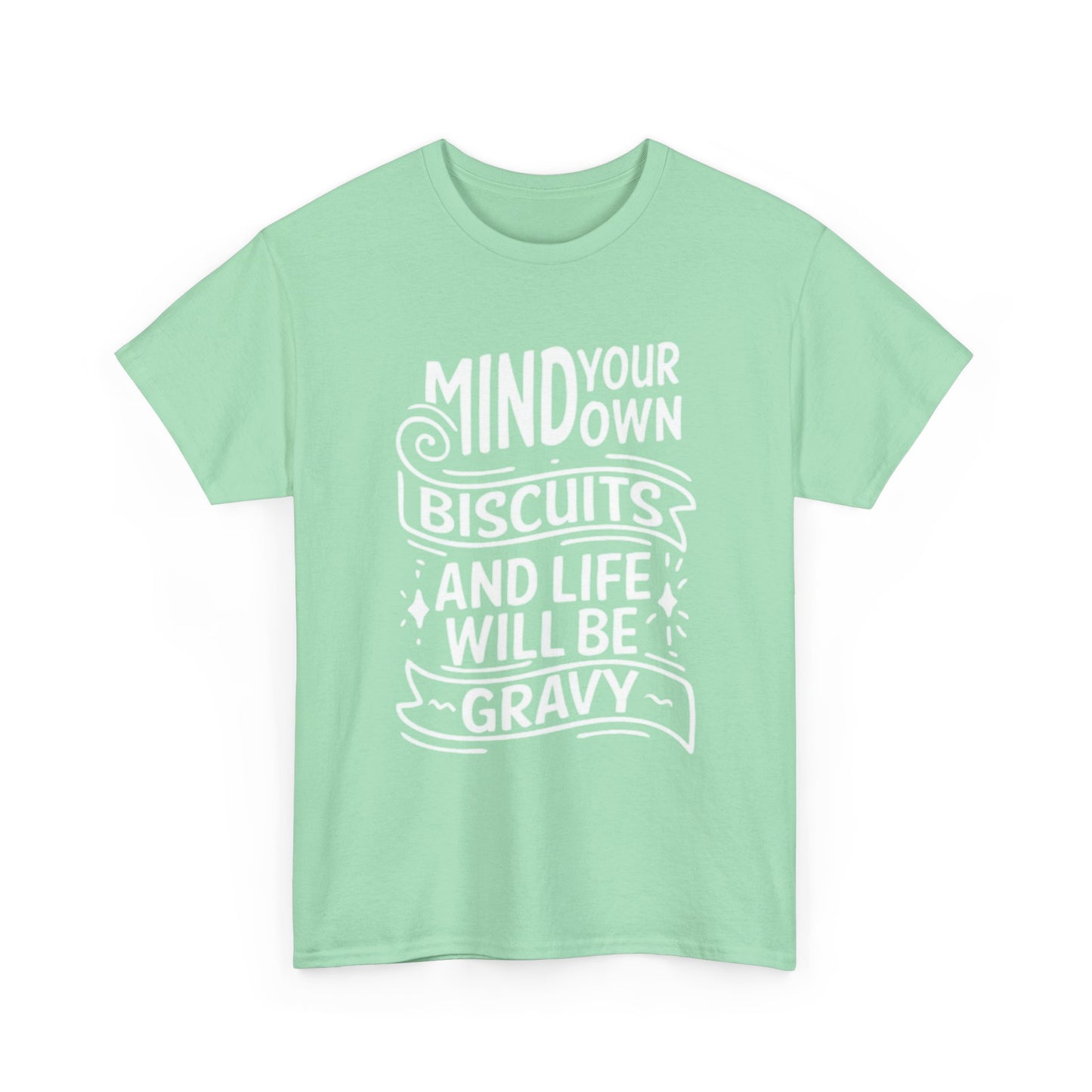 Mind Your Own Biscuits Graphic T Shirt Southern Unisex Heavy Cotton Tee