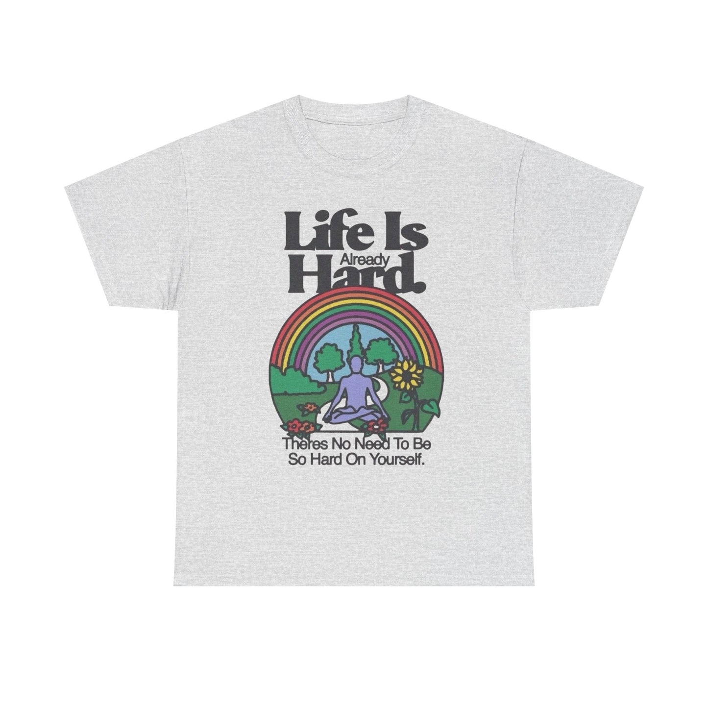 Life Is Already Hard Graphic T Shirt NEW Adult Unisex Heavy Cotton Tee