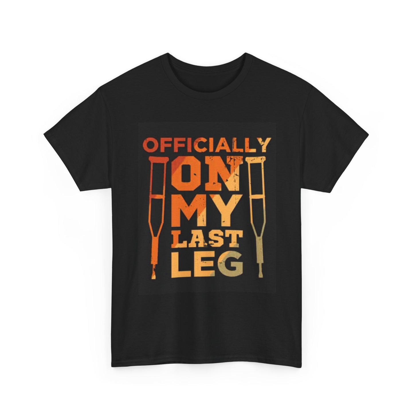 Officially On My Last Leg Graphic T Shirt Funny Crutches Accidents Unisex Heavy