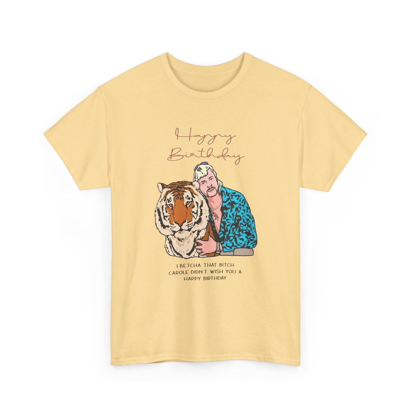 Joe Exotic Tiger Happy Birthday Funny Graphic T Shirt Unisex Heavy Cotton Tee