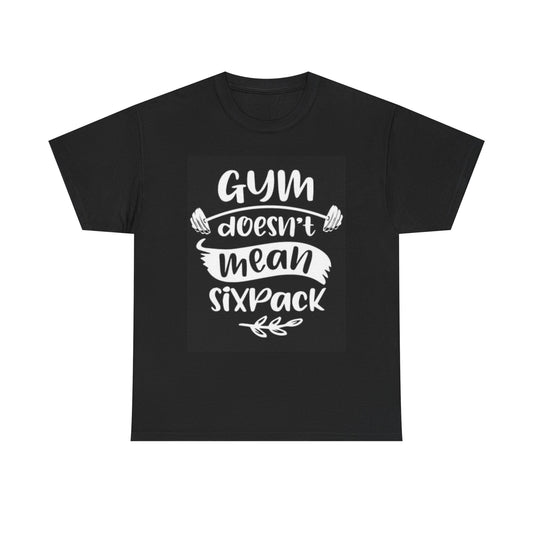 Gym Doesnt Mean 6 Pack T Shirt Funny Gym Gear Workout Unisex Heavy Cotton Tee