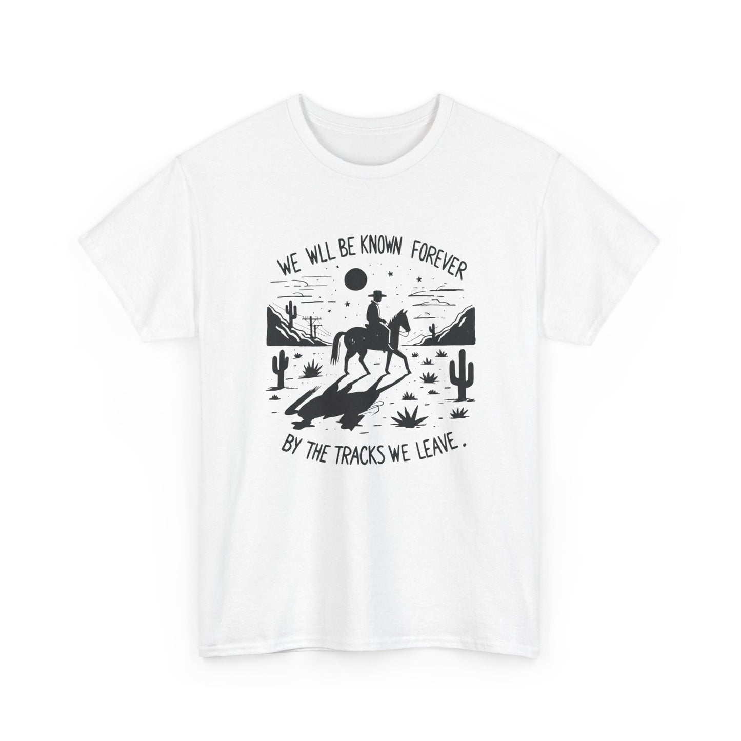 Be Known By The Tracks You Leave Cowboy Graphic T Shirt Heavy Cotton New Gift