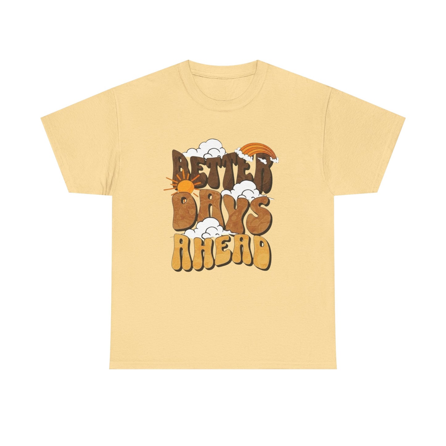 Better Days Ahead Graphic T Shirt Unisex Heavy Cotton Tee