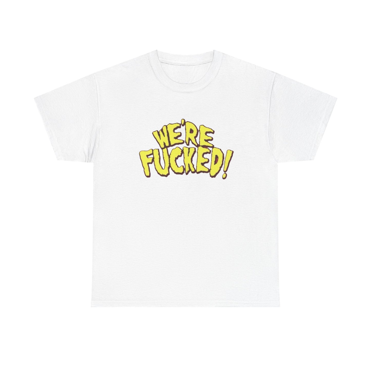 Were Effed Funny Jokes Graphic T Shirt NEW Adult Unisex Heavy Cotton Tee