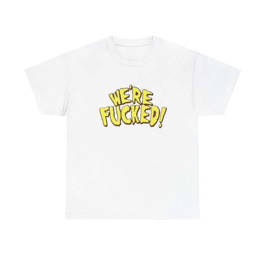 Were Effed Funny Jokes Graphic T Shirt NEW Adult Unisex Heavy Cotton Tee