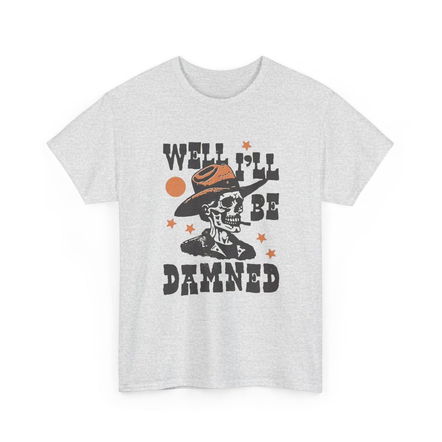 Well Ill Be Damned Graphic T Shirt NEW Adult Tee