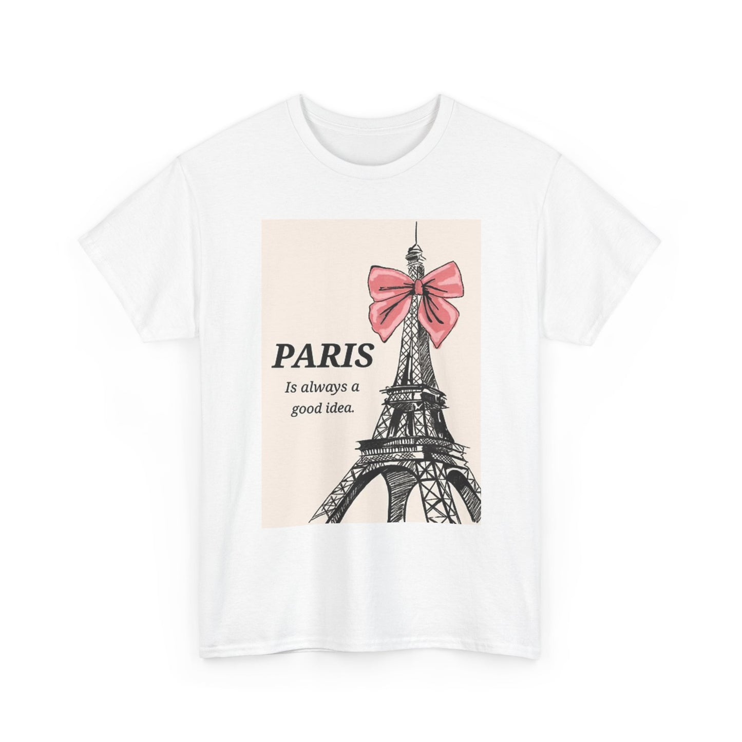 Paris Is Always A Good Time Graphic T Shirt Unisex Heavy Cotton Tee
