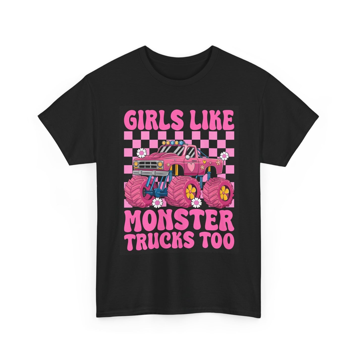 Girls Like Monster Trucks Too Graphic T Shirt Unisex Heavy Cotton Tee