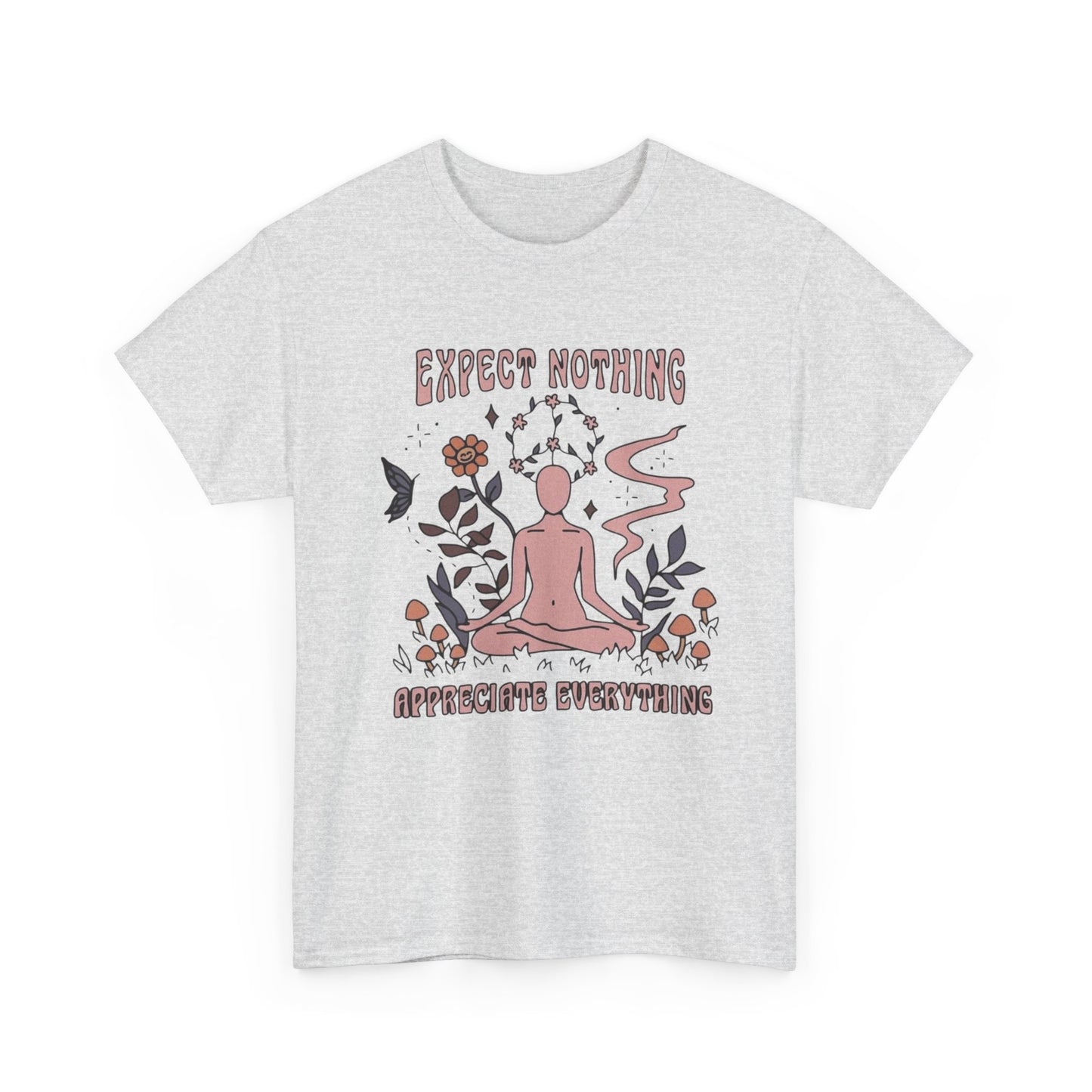 Appreciate Everything Graphic T-Shirt Unisex Heavy Cotton Tee Gift