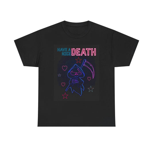 Have A Nice Death T Shirt Funny Graphic Day Jokes Hilarious Unisex Heavy Cotton