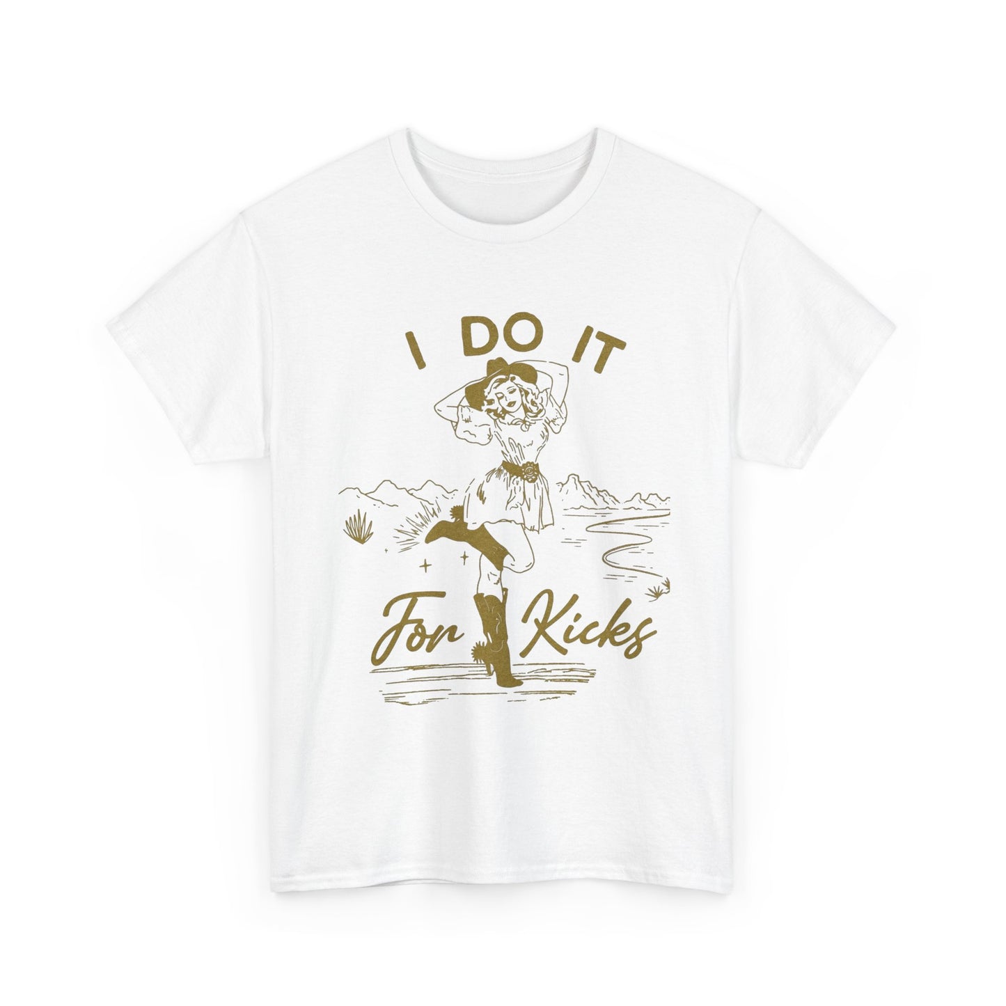I Do It For Kicks Cowgirl Graphic T Shirt Unisex Heavy Cotton Tee