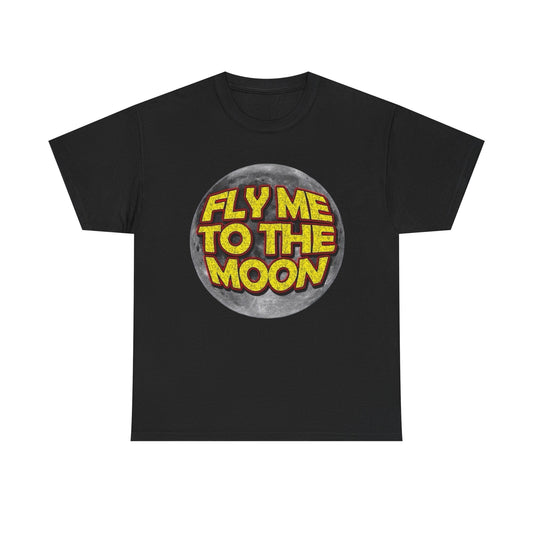 Fly Me To The Moon Graphic T Shirt NEW Heavy Cotton Tee