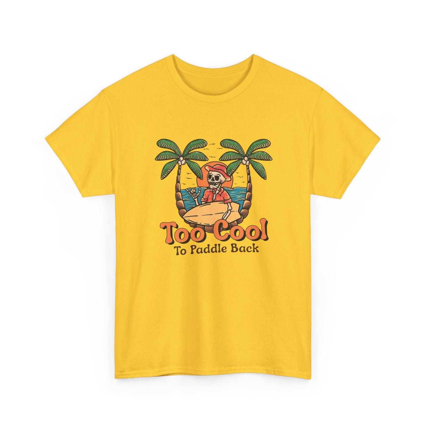 Surfing Too Cool To Paddle Back Graphic T Shirt NEW Adult Unisex Heavy Cotton