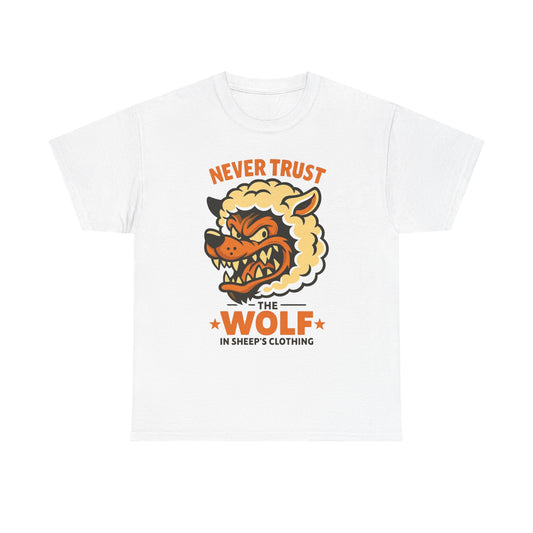 Never Trust Wolf In Sheep's Clothing T Shirt Unisex Heavy Cotton Tee