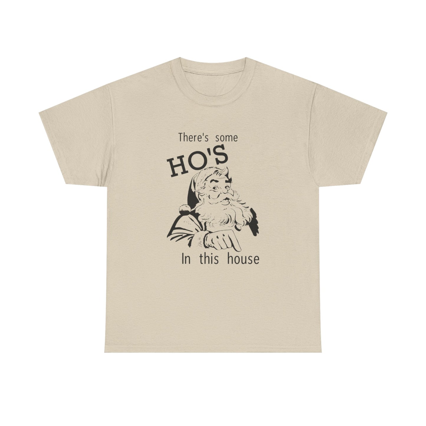 Funny Santa Jokes Ho's In This House Christmas Graphic T Shirt Heavy Cotton Tee
