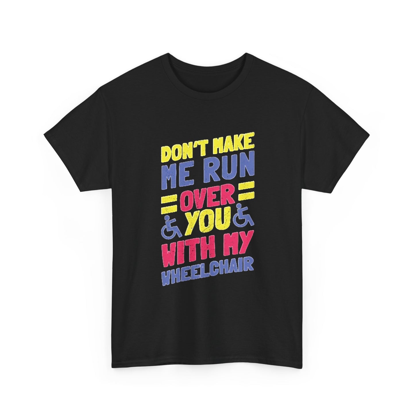 Funny Wheelchair T Shirt Gift Jokes Run Me Over Graphic Unisex Heavy Cotton Tee