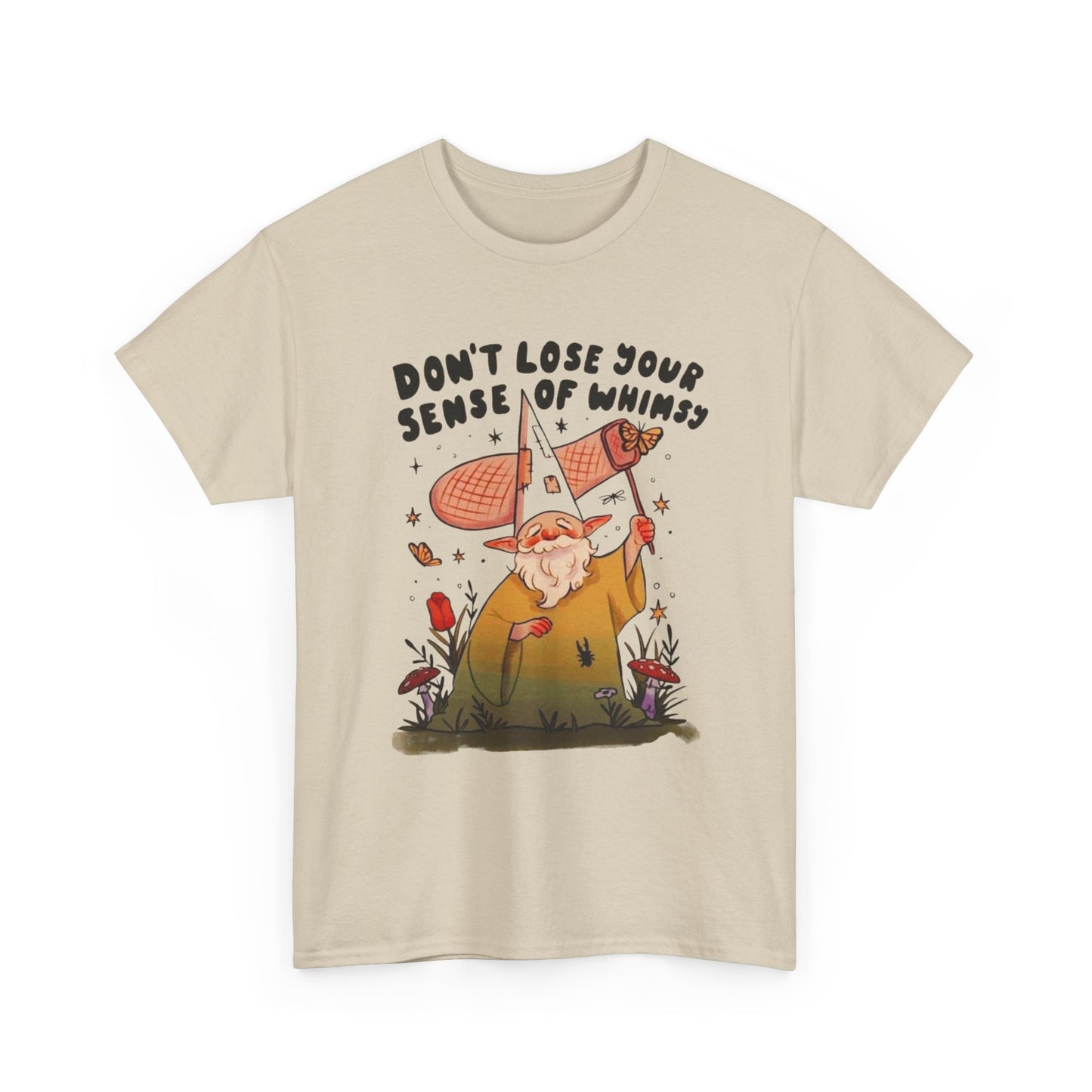 Don't Lose Your Sense Of Whimsy T Shirt Unisex Heavy Cotton Tee