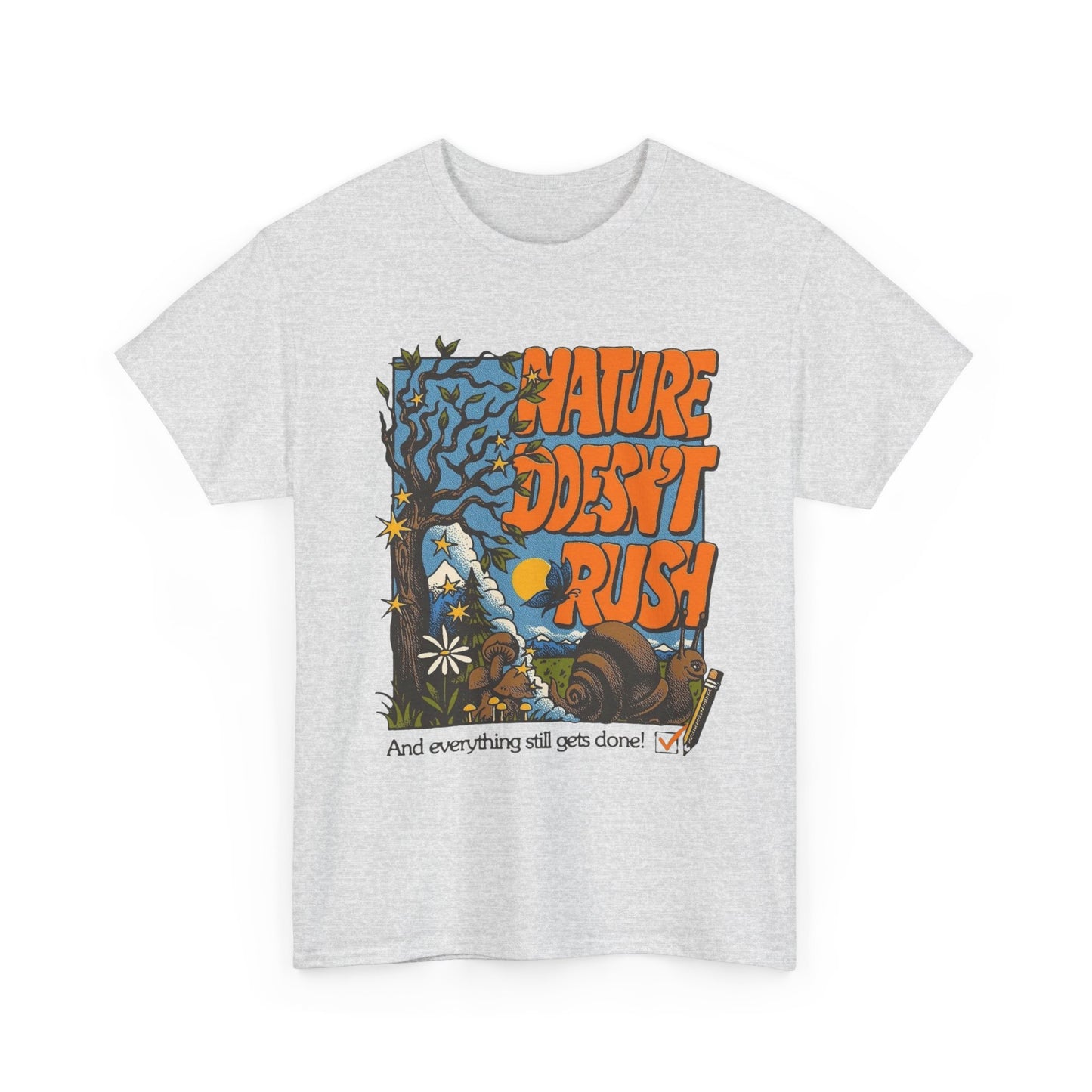 Nature Doesn't Rush Graphic T-Shirt Gift NEW Unisex Heavy Cotton Tee