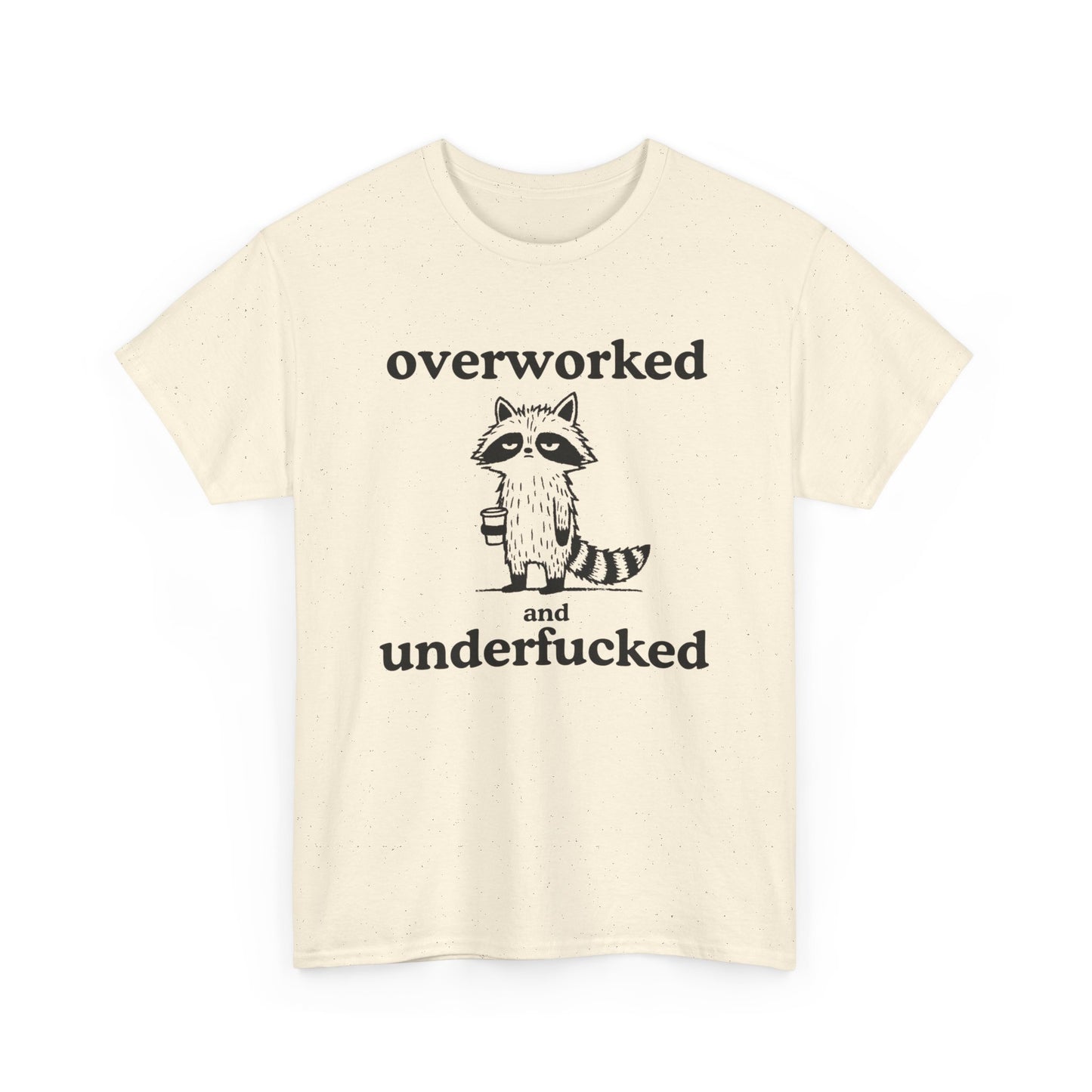 Overworked Funny Sex Jokes Graphic T Shirt ADULT Unisex Heavy Cotton Tee