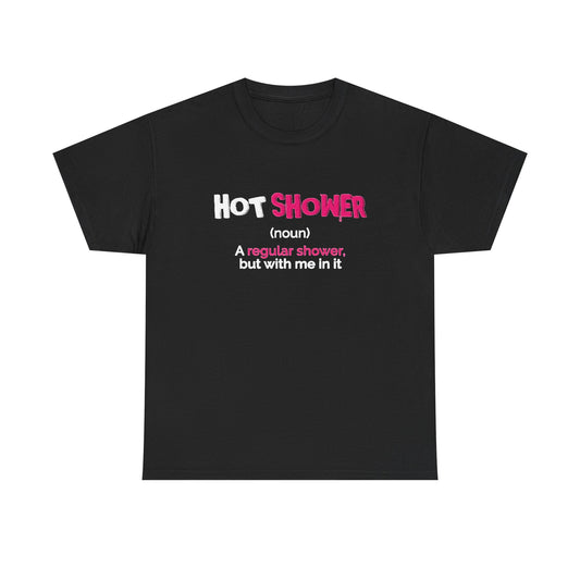 Hot Shower But With Me In It Funny Graphic T Shirt Sexy Time Unisex Heavy Cotton