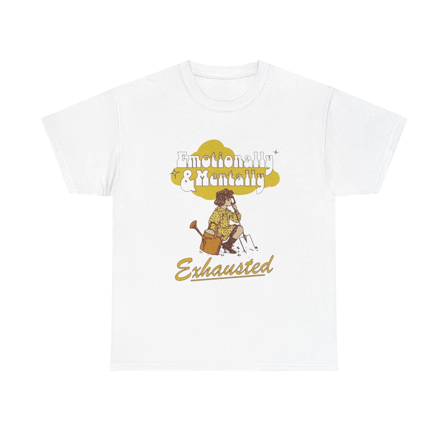 Emotionally And Mentally Exhausted T Shirt Unisex Heavy Cotton Tee