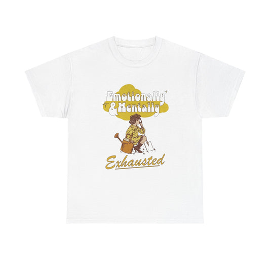 Emotionally And Mentally Exhausted T Shirt Unisex Heavy Cotton Tee