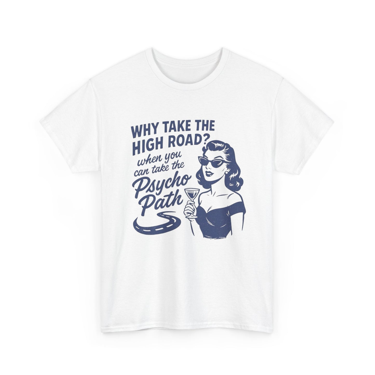 Why Take The High Road Graphic T Shirt Unisex Heavy Cotton Tee GIFT