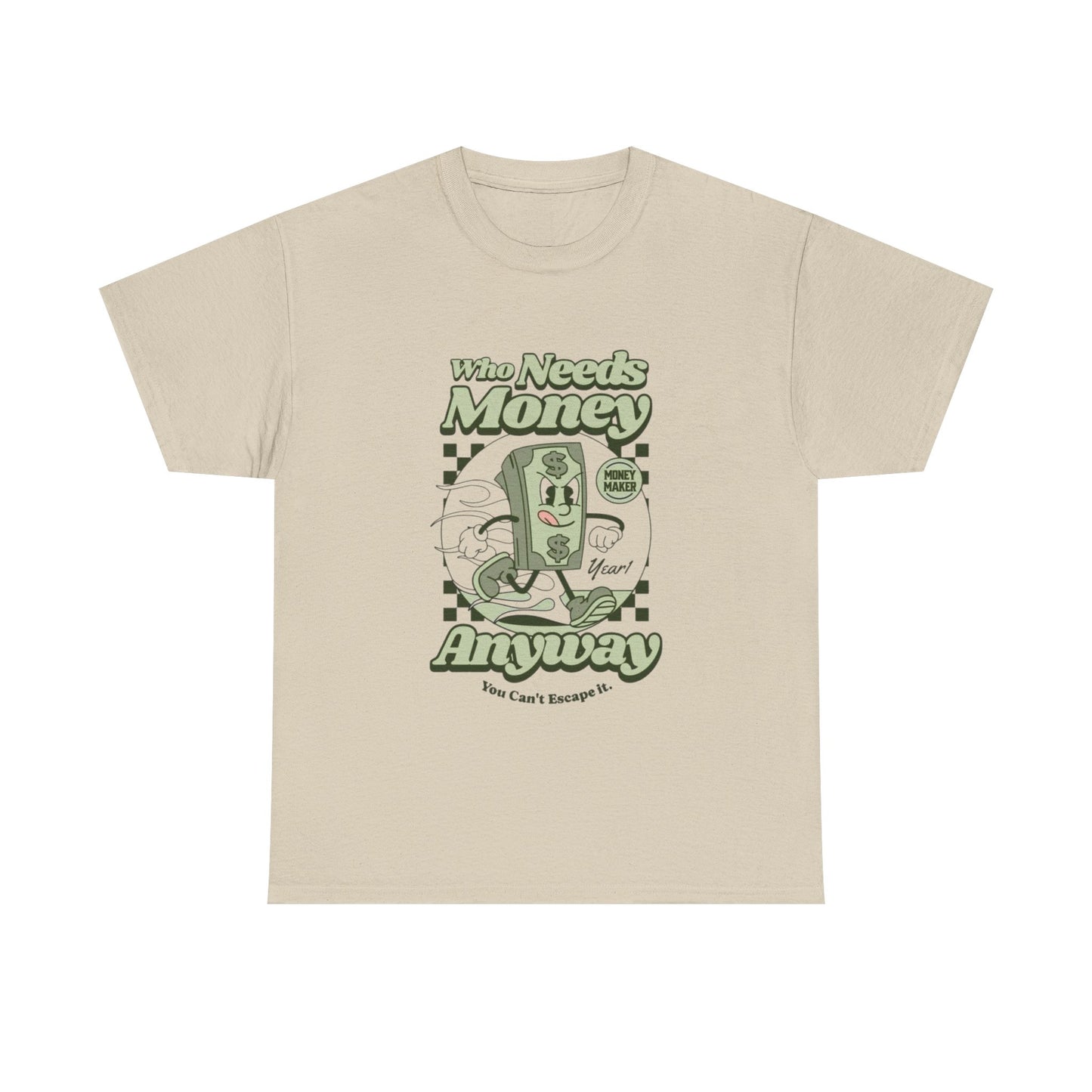 Who Needs Money Anyway Graphic T Shirt Unisex Heavy Cotton Tee