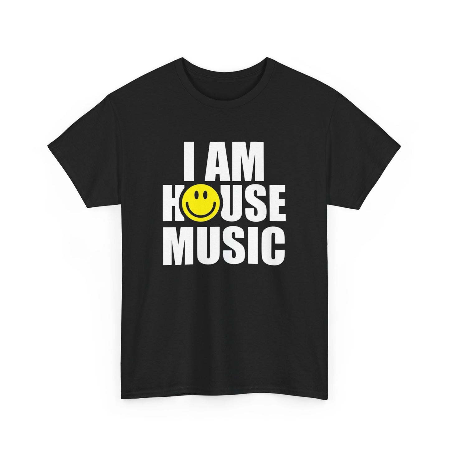 I Am House Music Graphic T Shirt NEW ADULT Heavy Cotton Tee