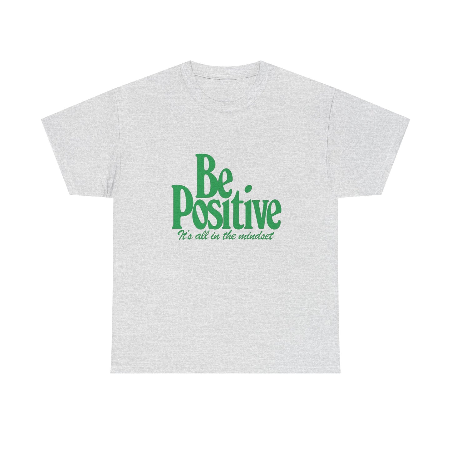 Be Positive It's All In The Mindset Graphic T Shirt Unisex Heavy Cotton Tee